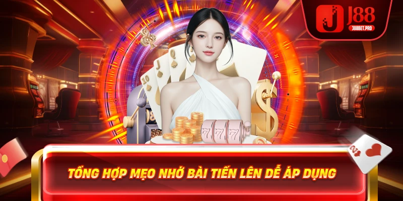 Tổng hợp mẹo nhớ bài Tiến Lên dễ áp dụng